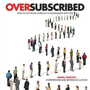 OverSubscribed - by Daniel Priestley